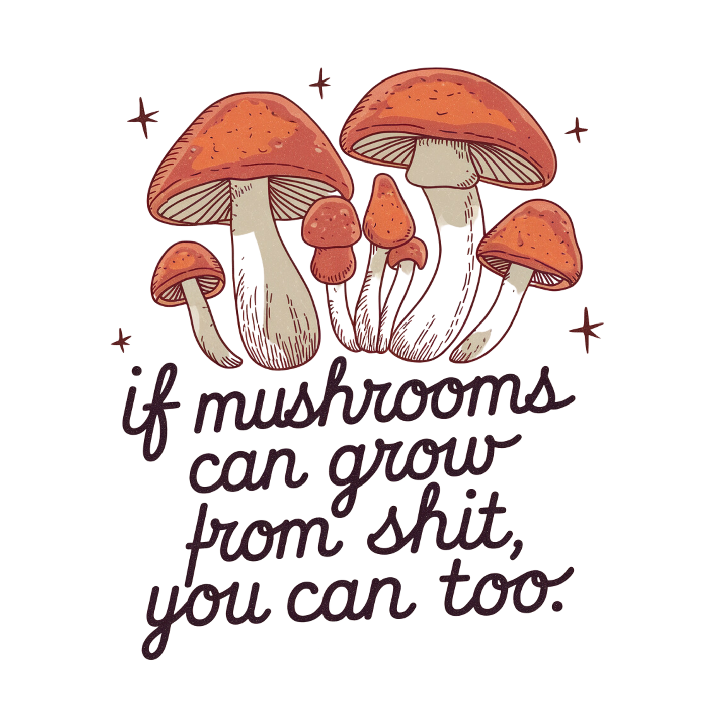 If mushrooms can grow from S so can you dtf transfer