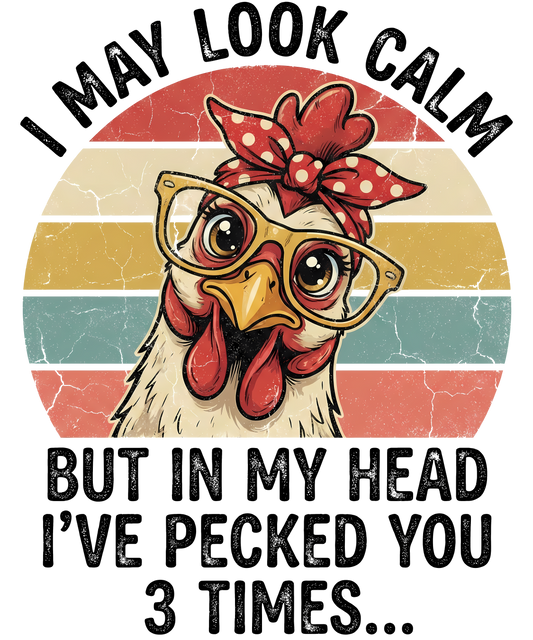 Cartoon chicken wearing glasses and a headband with text 'I may look calm but in my head I've pecked you 3 times' on a colorful background.