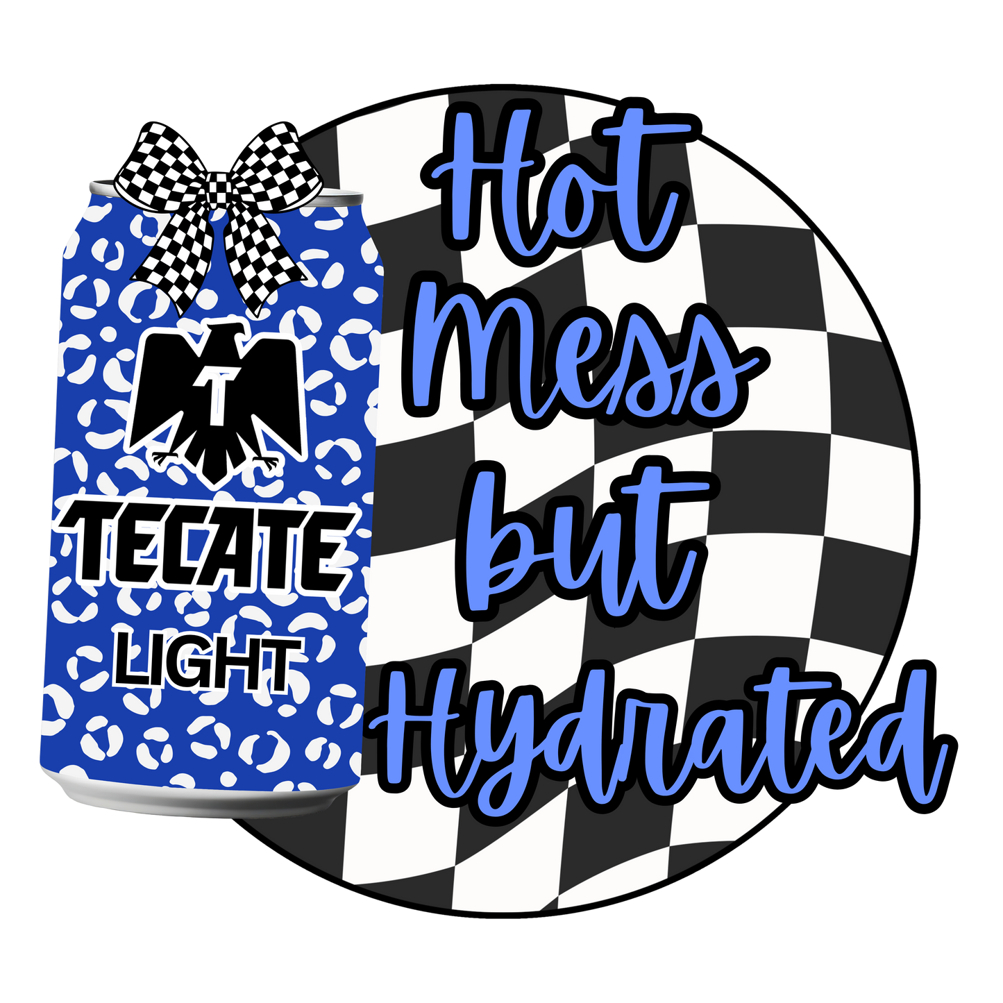 Hot mess but hydrated Tecate light dtf transfer