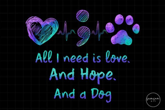 All I need is love hope and a dog teal ; purple