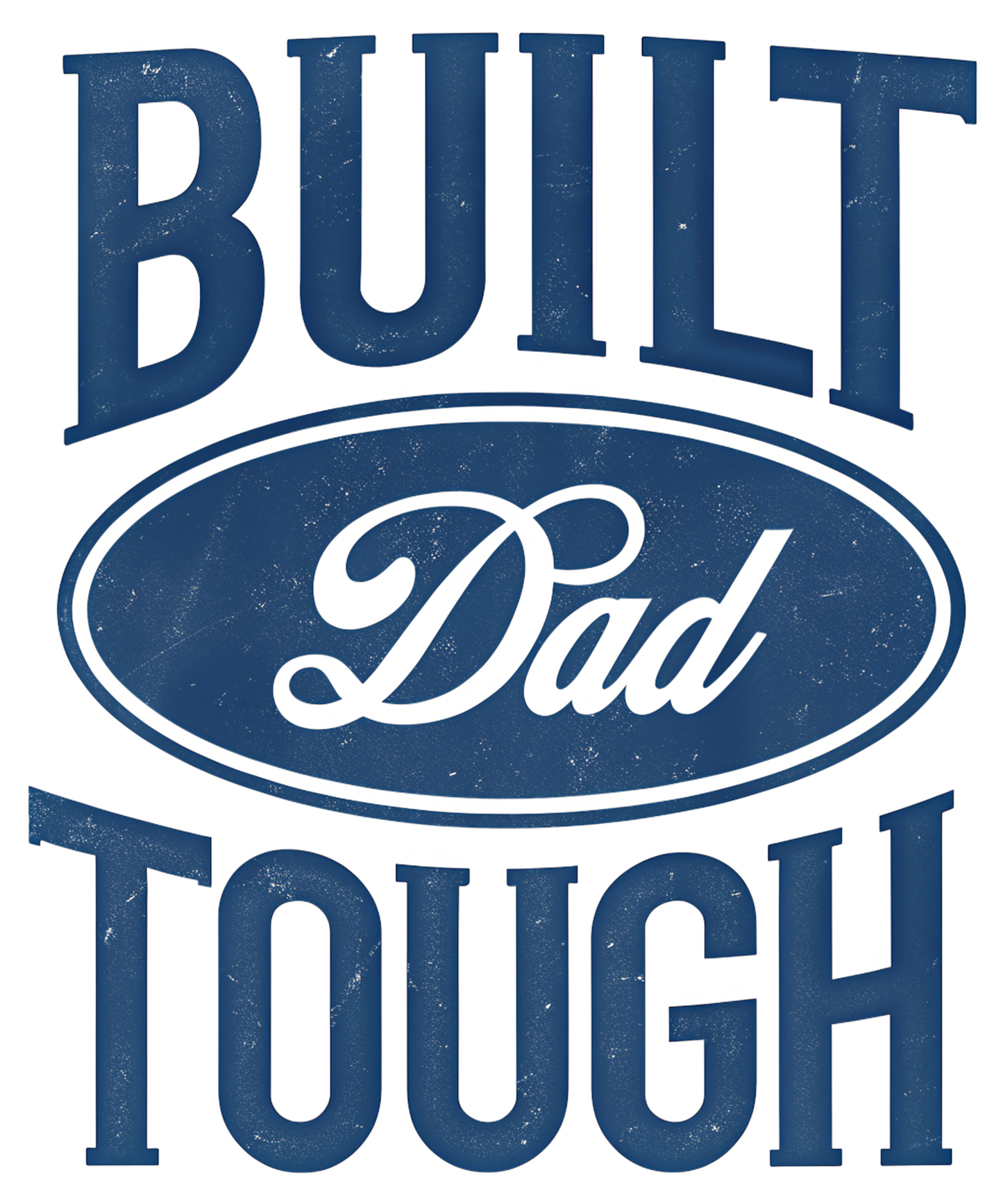 Built Dad Tough Dtf transfer
