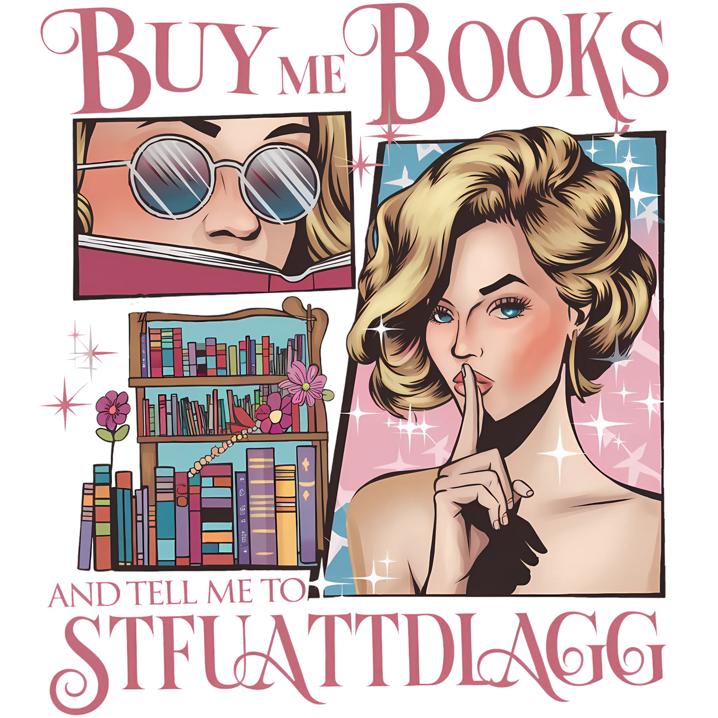 buy me books and tell me to stfuatt,,,dtf transfer