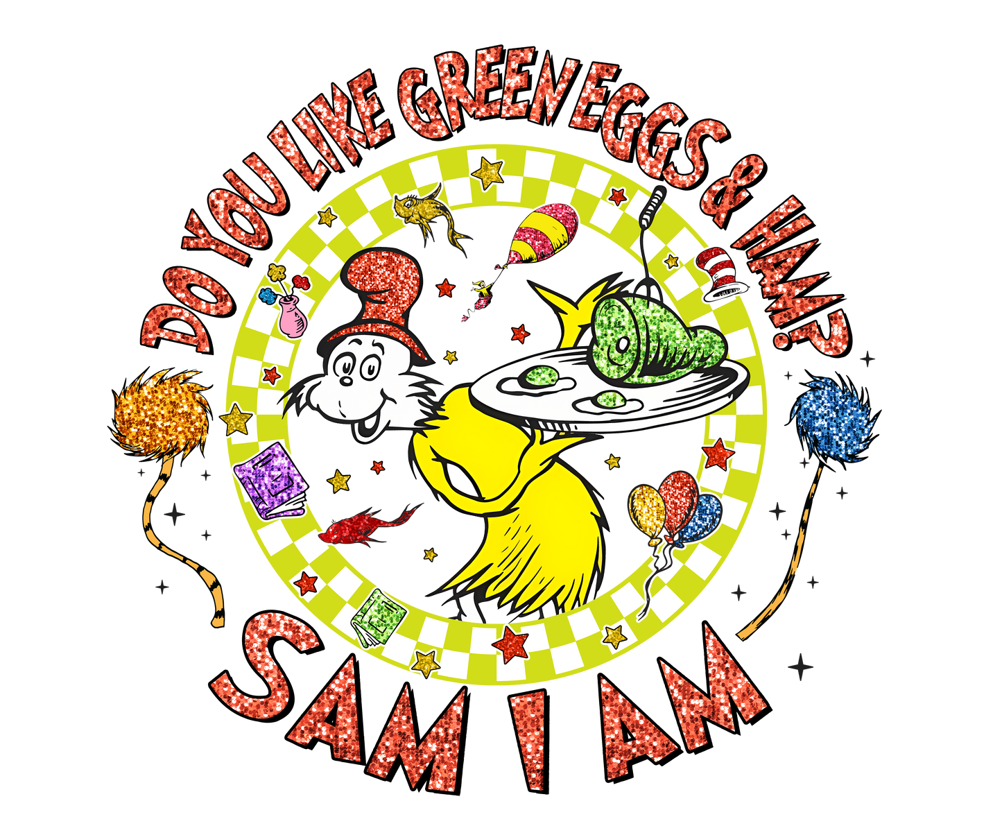 Do you like green eggs & Ham Sam I am?