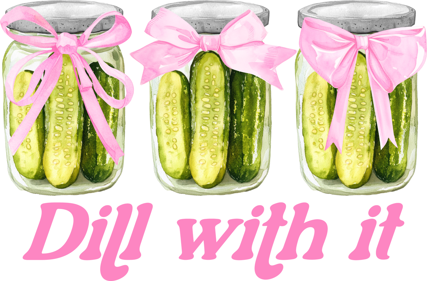Dill with it dtf transfer