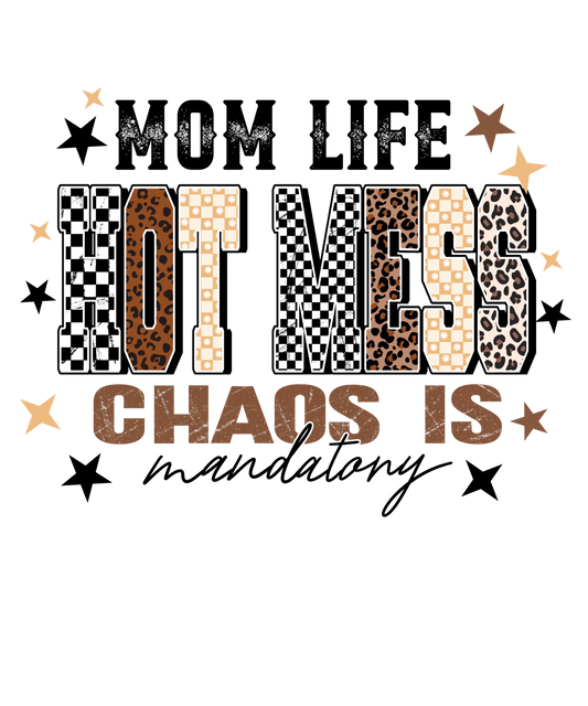 Mom life hot mess chaos is mandatory dtf transfer