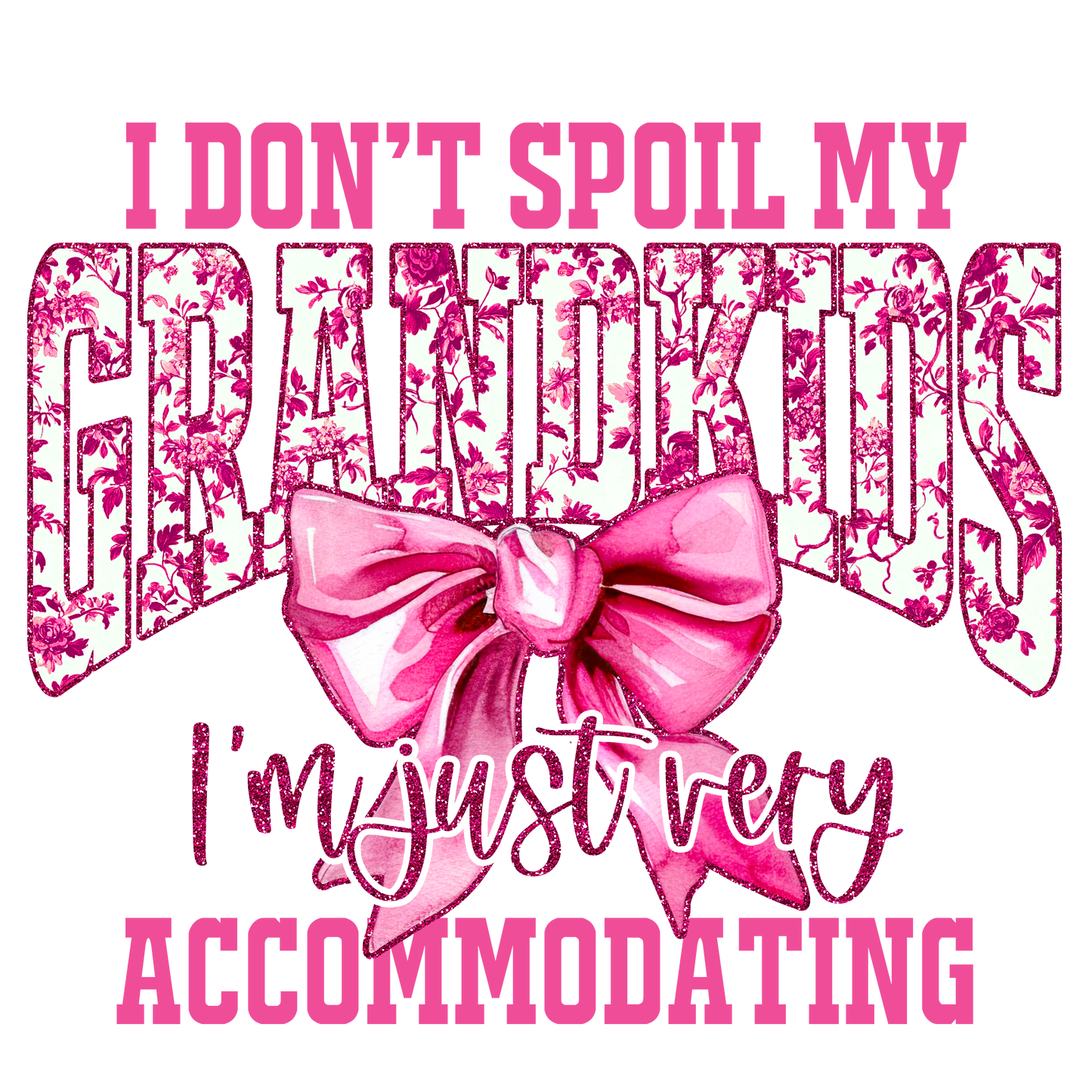 I don't spoil my grandkids pink dtf transfer