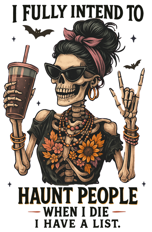 I fully intend to haunt people