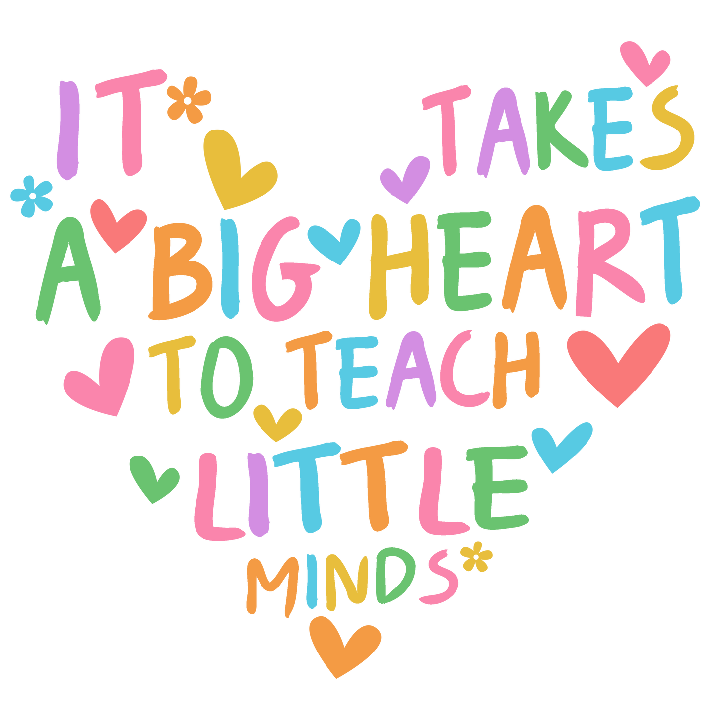 It takes a big heart to teach little minds