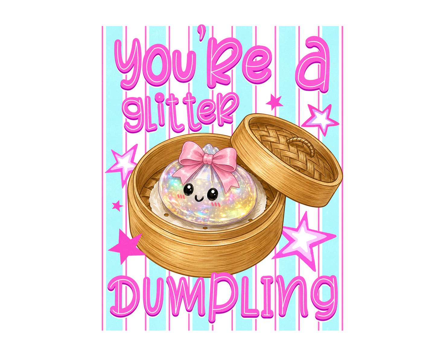 Your a glitter dumpling stripes dtf transfer