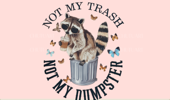 Not my trash not my dumpster
