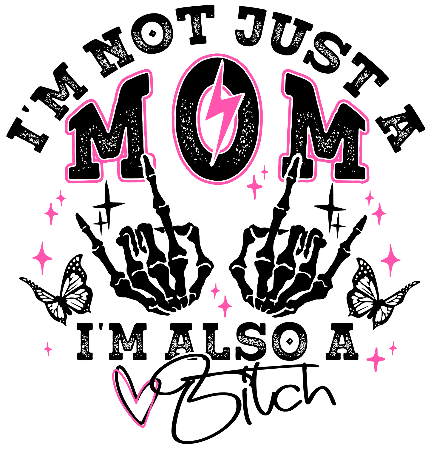I'm not just a mom I'm also a bitch
