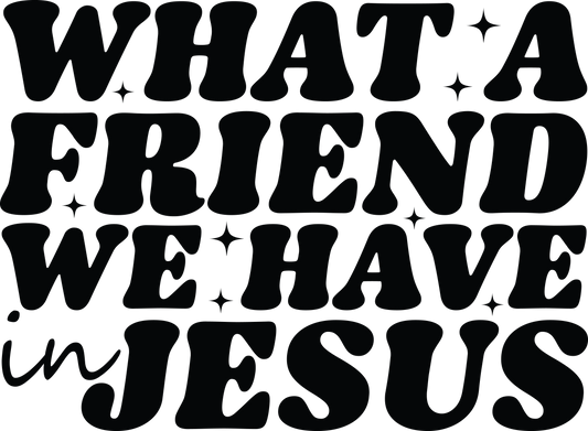 What a friend we have in Jesus