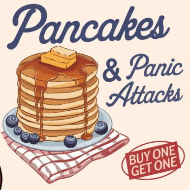 Pancakes and panic attacks