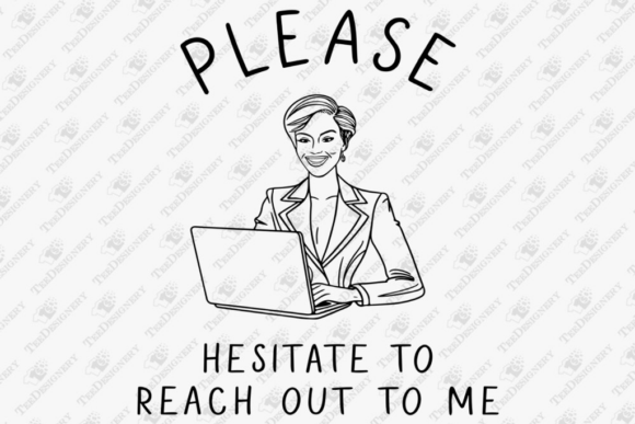 Please hesitate to reach out to me 😆