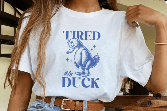 Tired as duck
