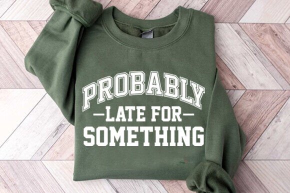 Probably late for something