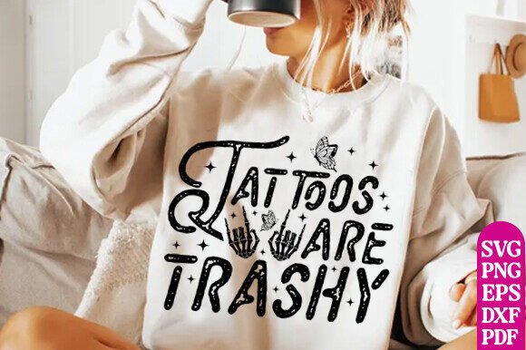 Tattoos are trashy 🤪