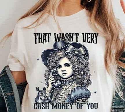 That wasn't very cash money of you