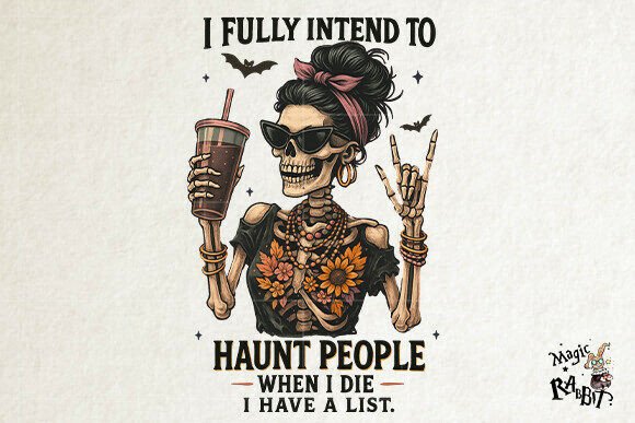 I fully intend to haunt people