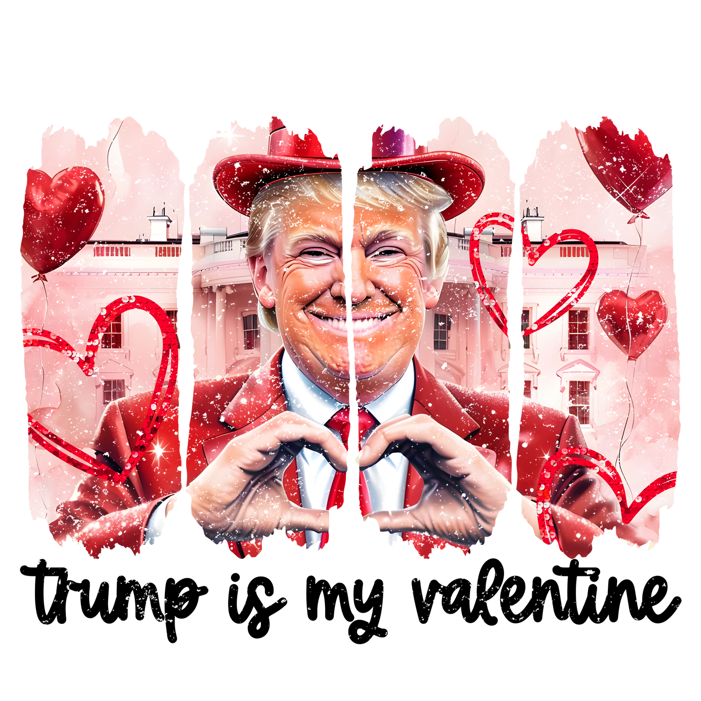 Trump is my valentine dtf transfer