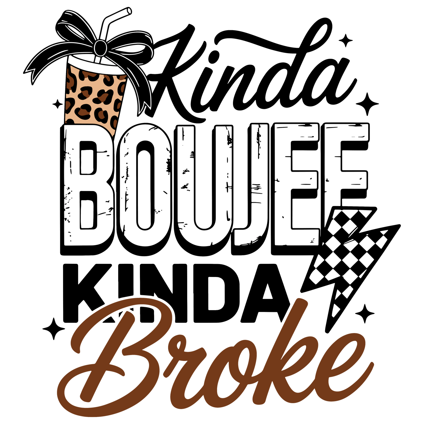 KINDA BOUJEE KINDA BROKE DTF TRANSFER