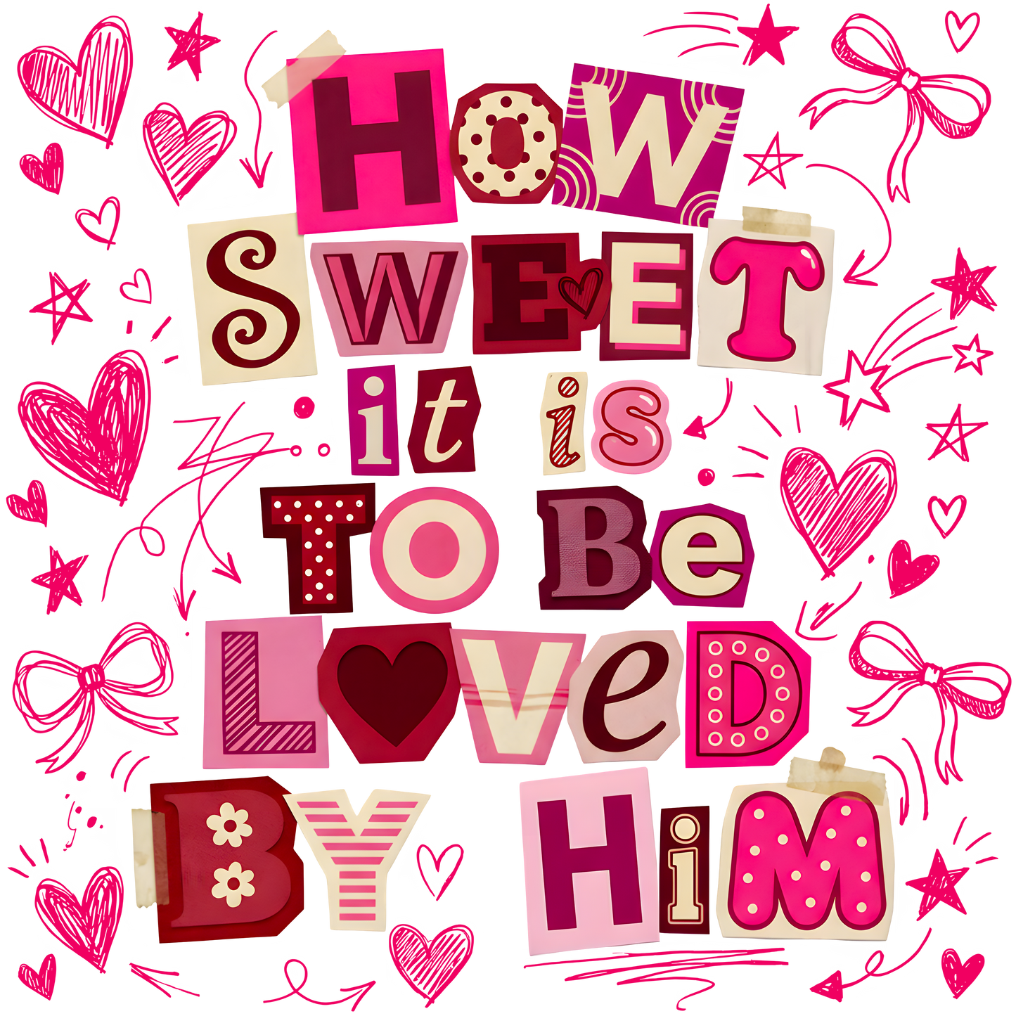 DTF TRANSFER HOW SWEET IT IS TO BE LOVED BY HIM