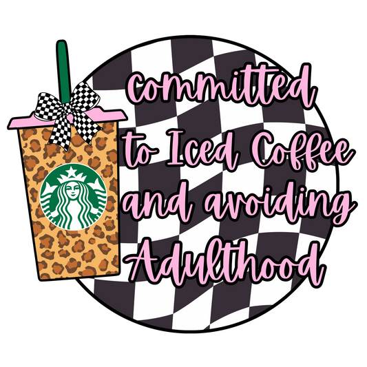committed to iced coffee and avoiding adulthood dtf transfer