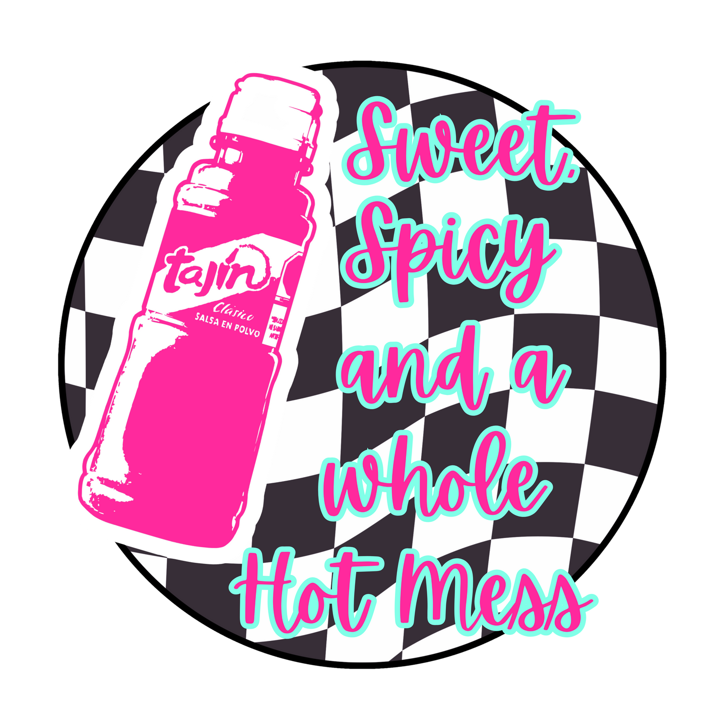 Sweet Spicy and a whole hot mess  dtf transfer