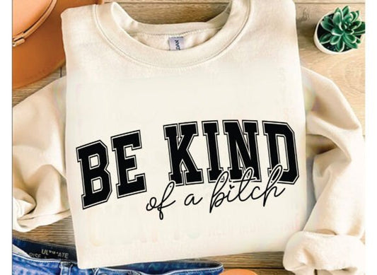 Be kind of a bitch