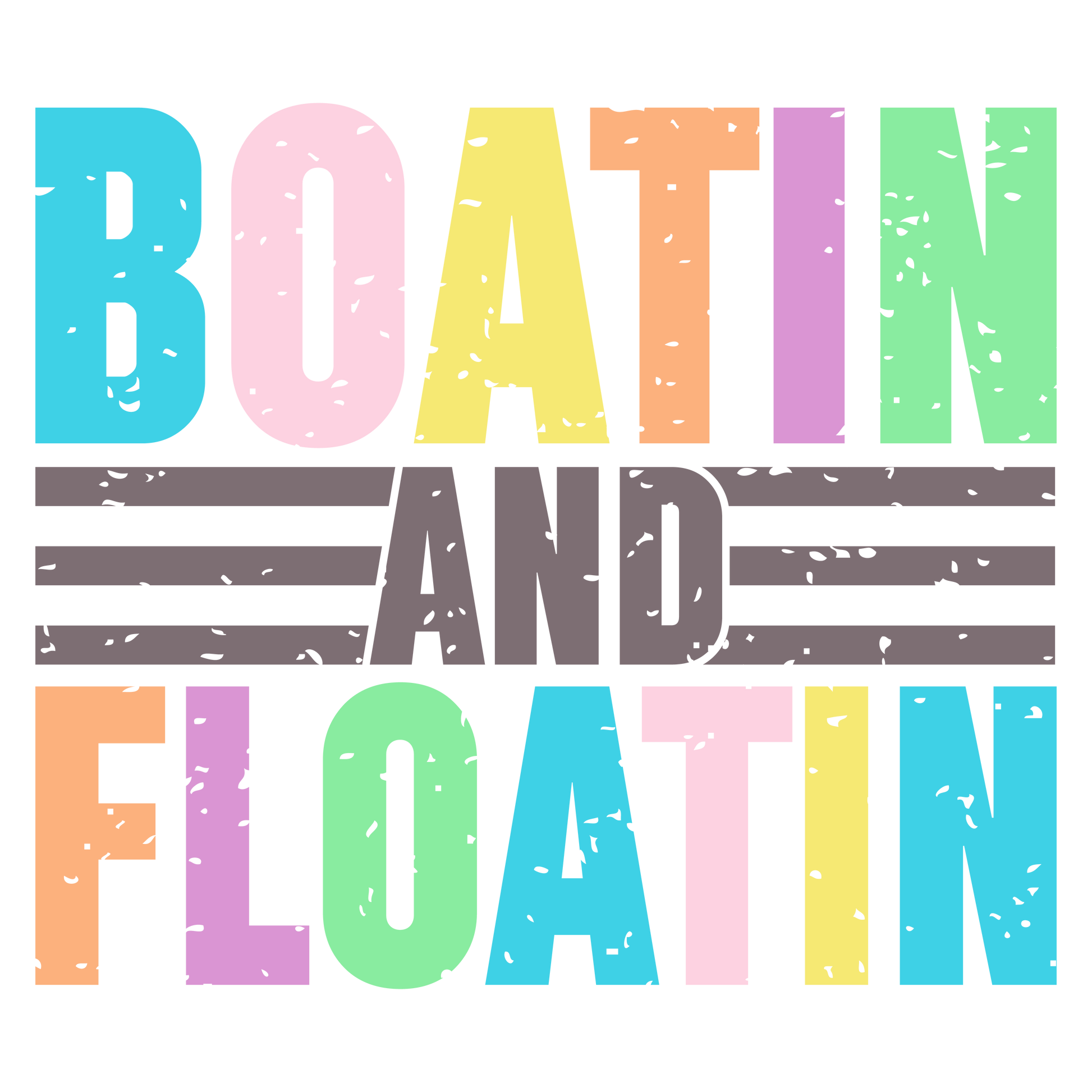Colorful text 'BOATIN AND FLOATIN' on a white background