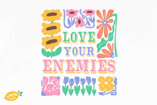 Love your enemies