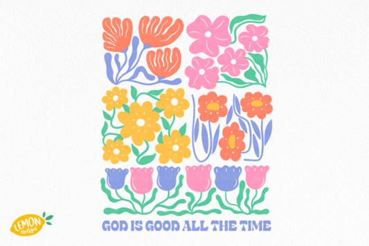 Floral God is good all the time