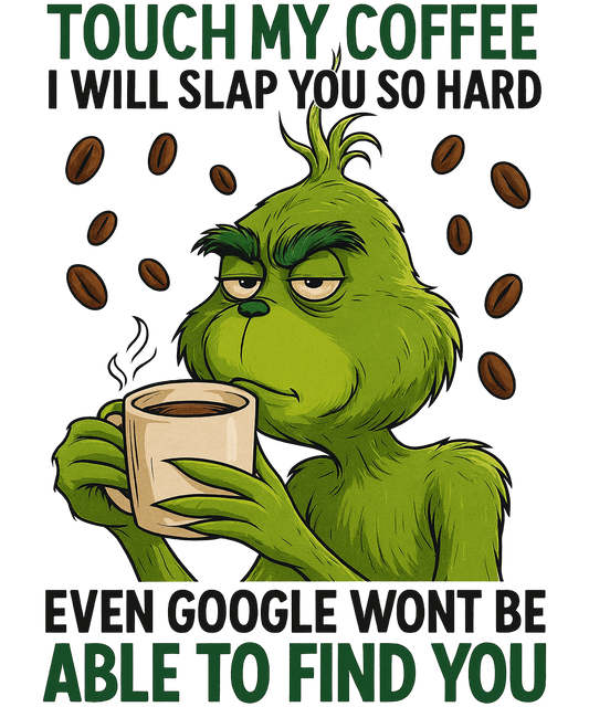 Touch my coffee funny (4in)