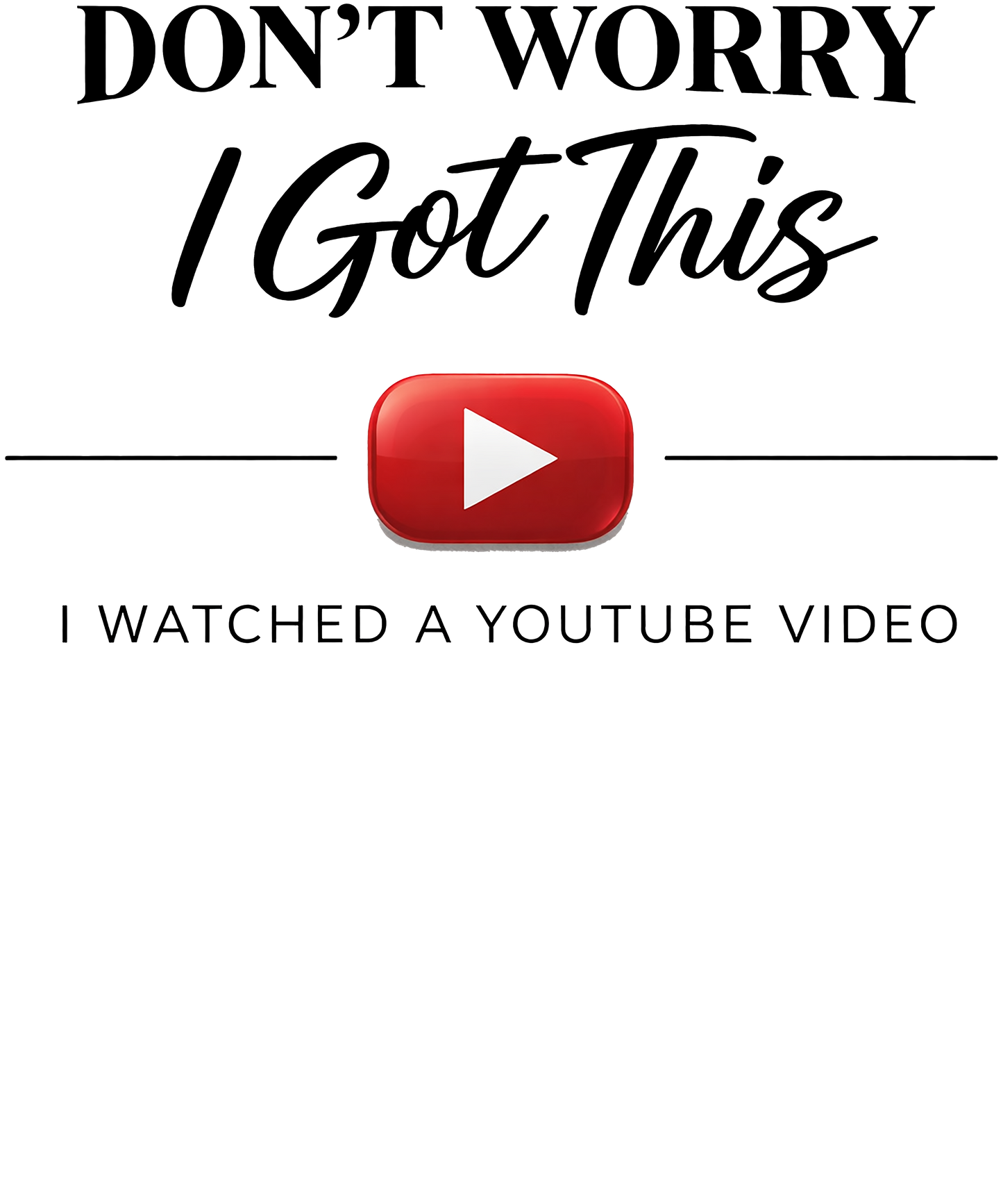Don't Worry I watched a you tube video DTF transfer