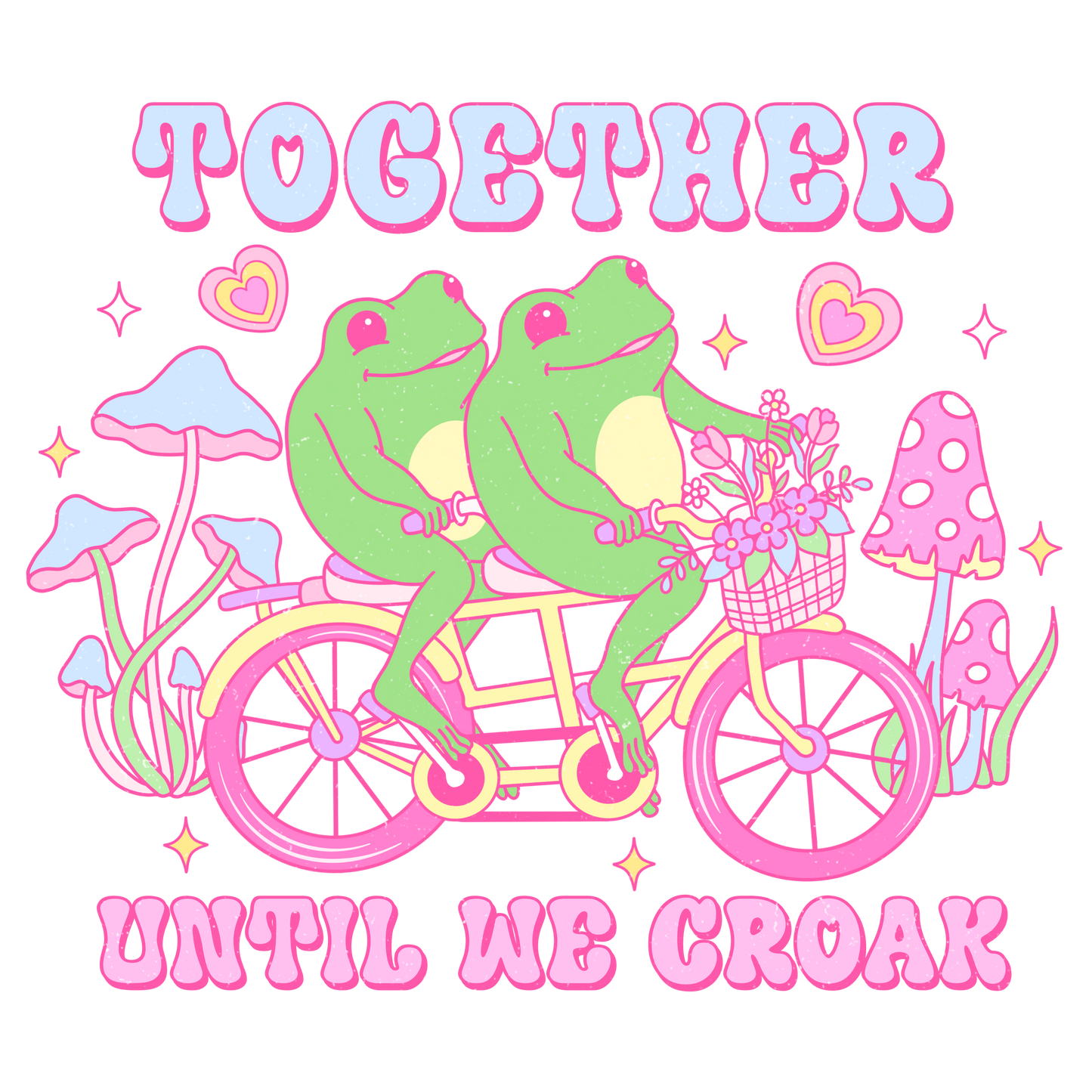Together until we croak DTF transfer