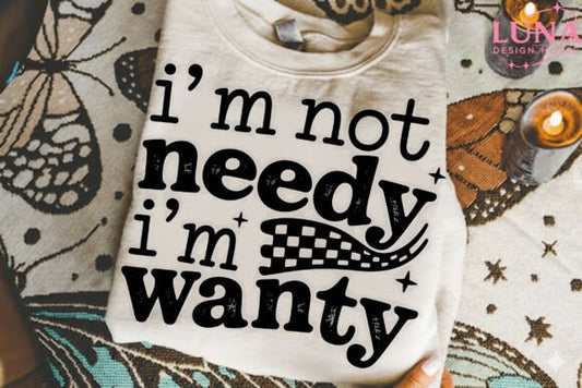 I'm not needy  dtf transfer