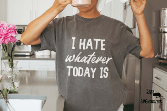 I hate whatever today is