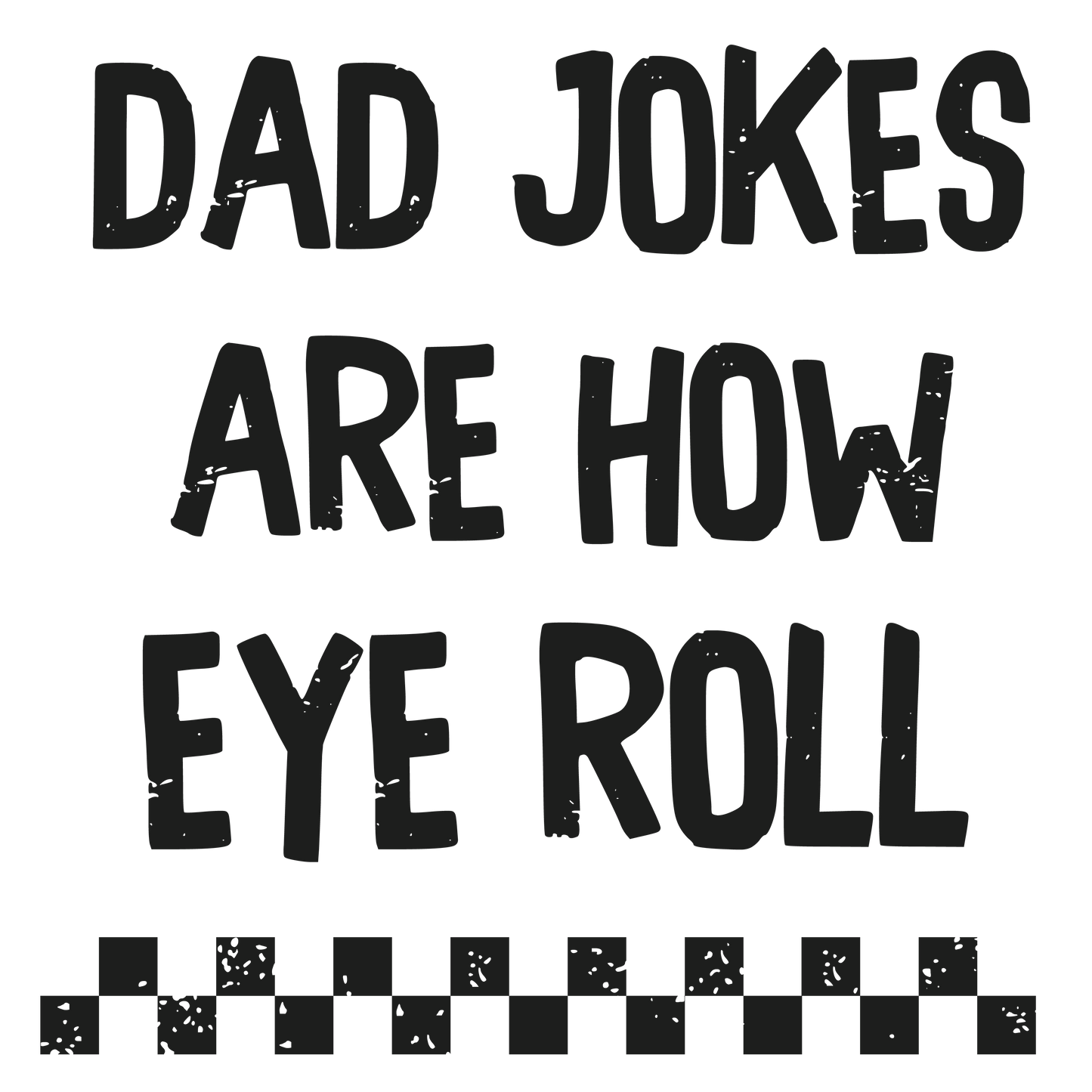Dad jokes are how I roll