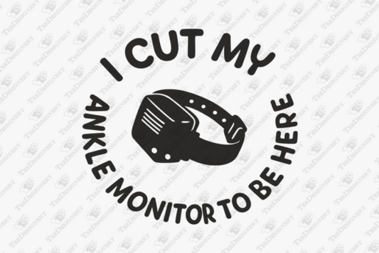 I cut my ankle monitor to be here