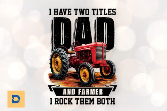 I have two titles dad and farmer dtf transfer
