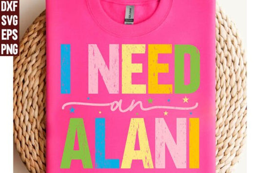 I NEED AN ALANI