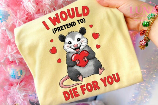 I would pretend to die for you ❤️  dtf transfer