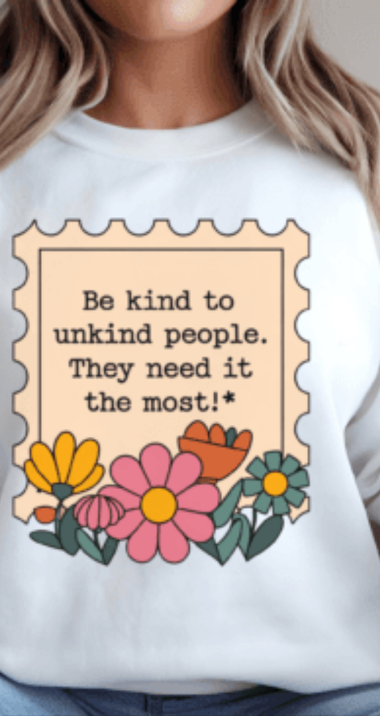 Be kind to unkind people