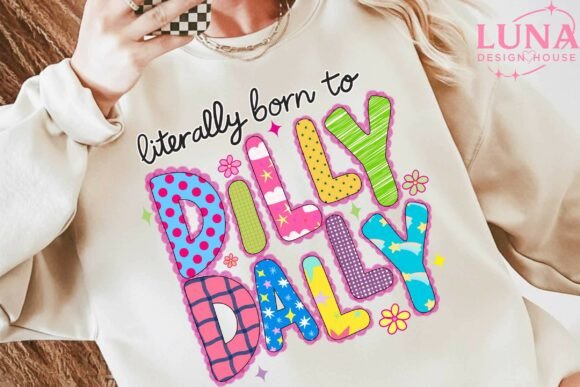 Literally Born to Dilly Dally dtf transfer