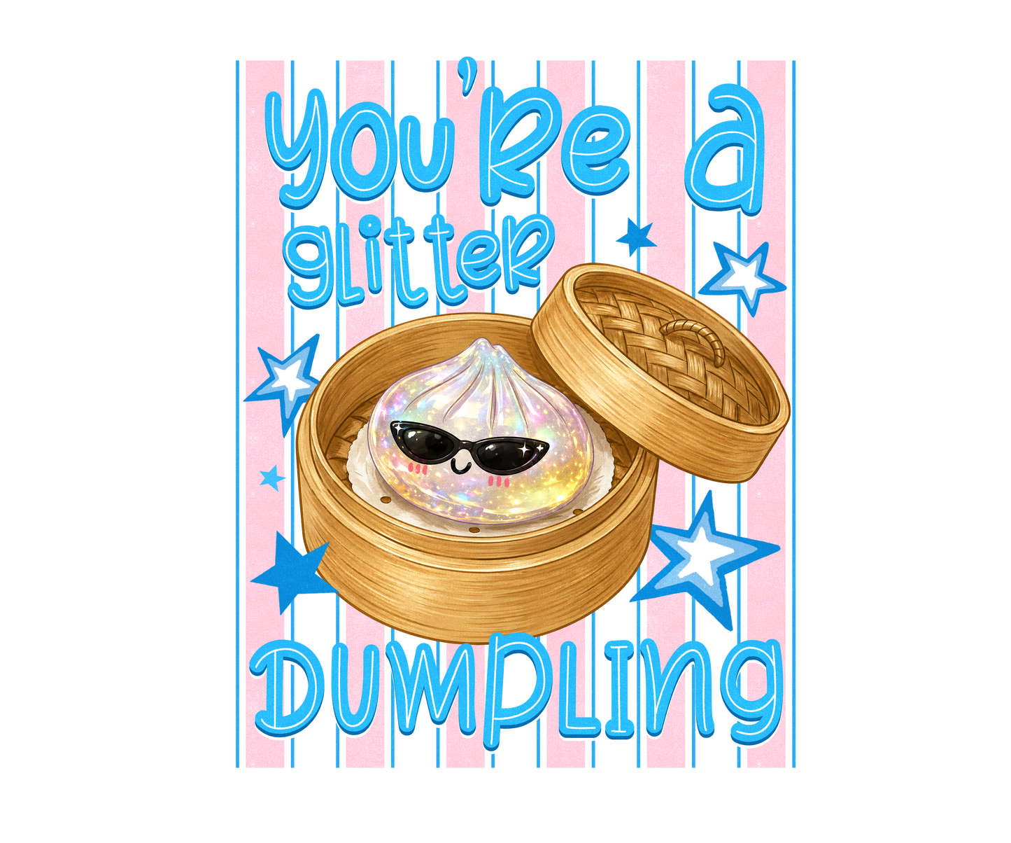 Your a glitter dumpling stripes blue dtf transfer
