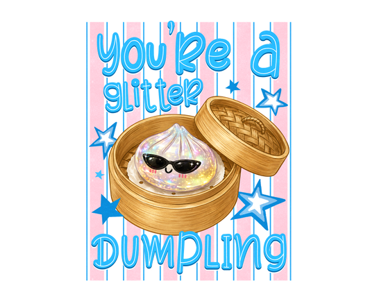 Your a glitter dumpling stripes blue dtf transfer