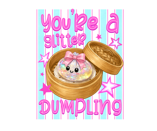 Your a glitter dumpling stripes dtf transfer