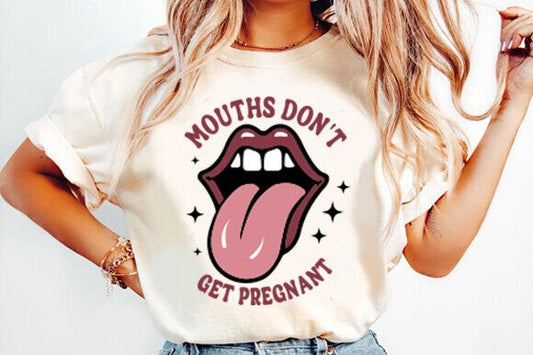 Mouths Don't Get Pregnant