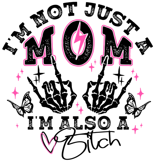 I'm not just a mom I'm also a bitch