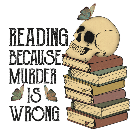 DTF TRANSFER READING BECAUSE MURDER IS WRONG